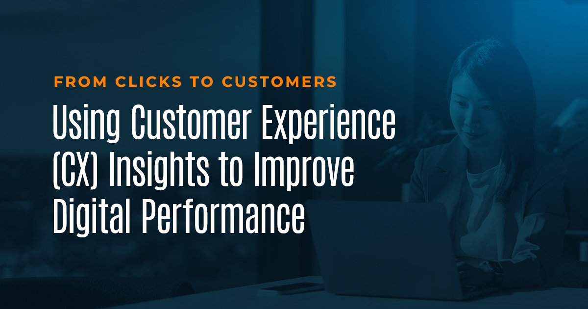 From Clicks To Customers: Using Customer Experience (CX) Insights to ...