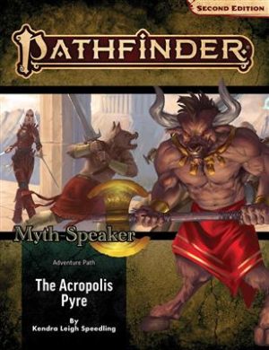 Pathfinder Adventure Path: The Acropolis Pyre (Myth-Speaker 1 of 3) (P2)