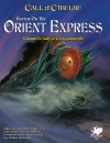 Call of Cthulhu RPG - Horror on the Orient Express