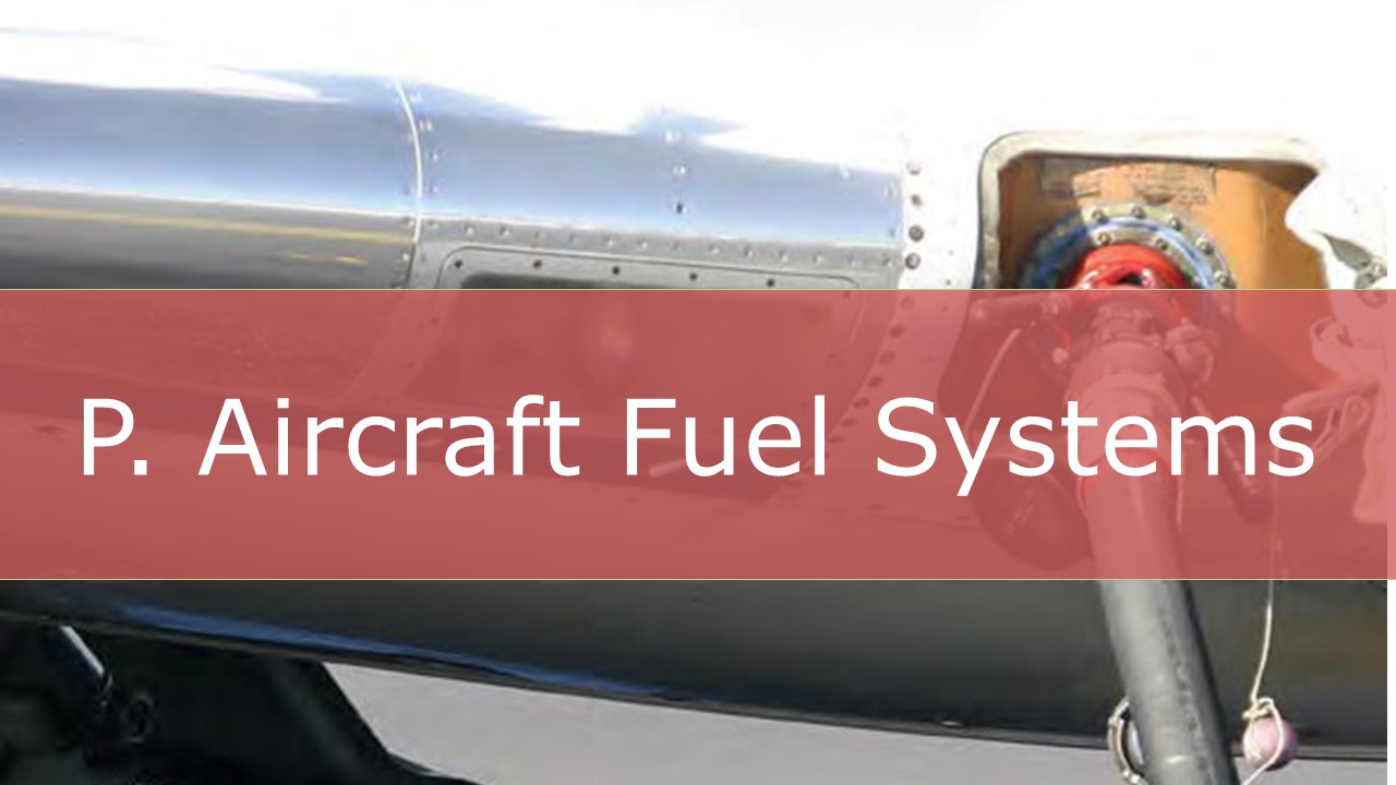 P. Aircraft Fuel Systems