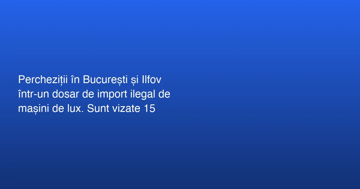 Percheziții în București pentru autoturisme de lux