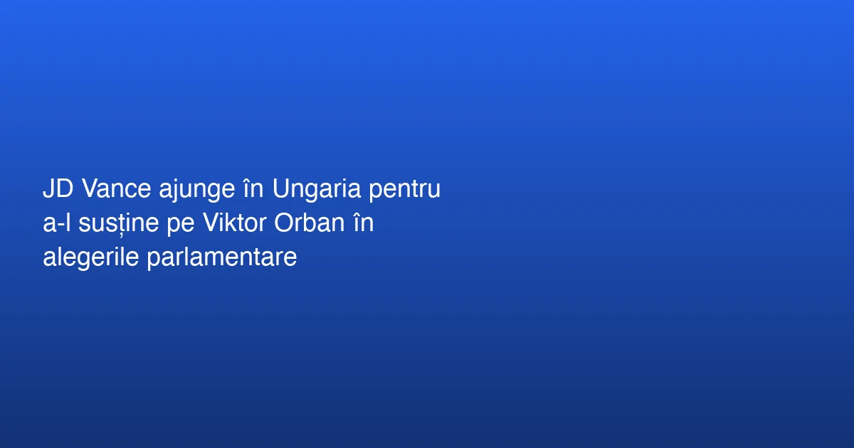 Vizita vicepreședintelui SUA în Ungaria