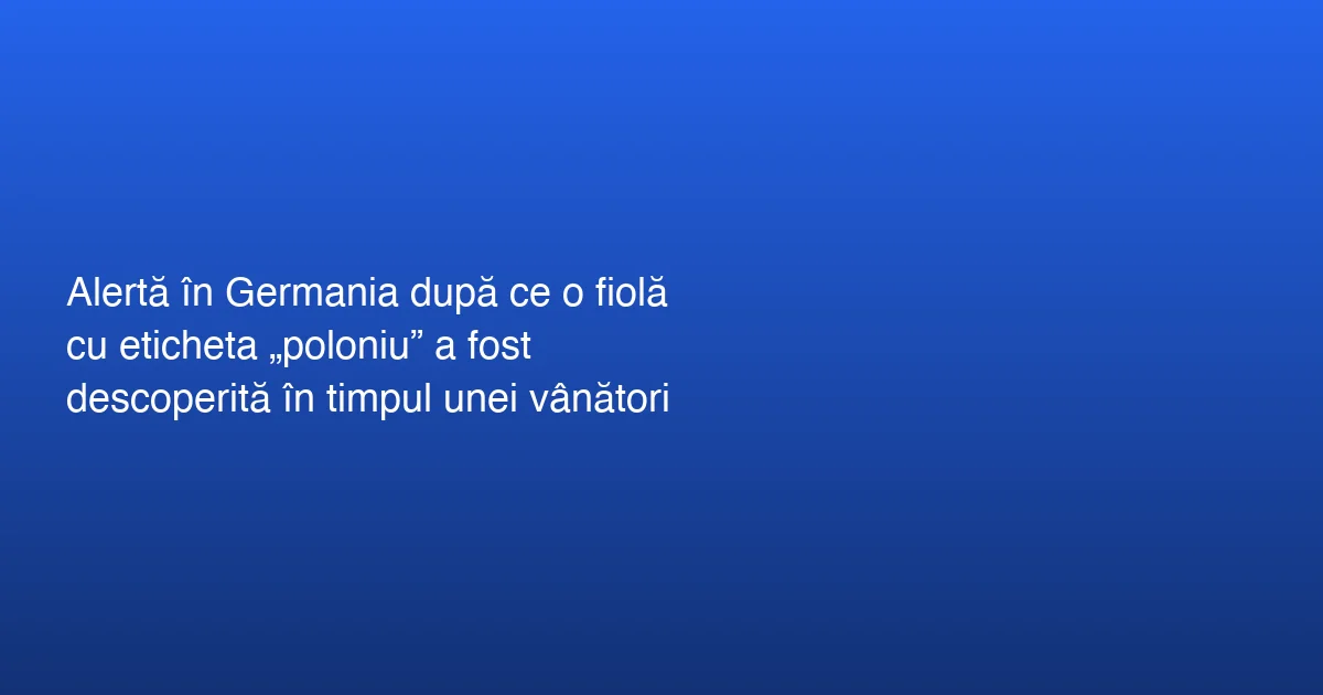 Investigarea unei fiole misterioase în Germania