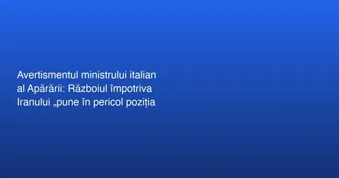 Îngrijorări privind escaladarea conflictului cu Iranul