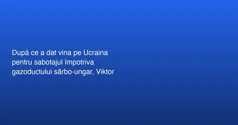Declarația Premierului Ungar despre Explozibilii din Serbia