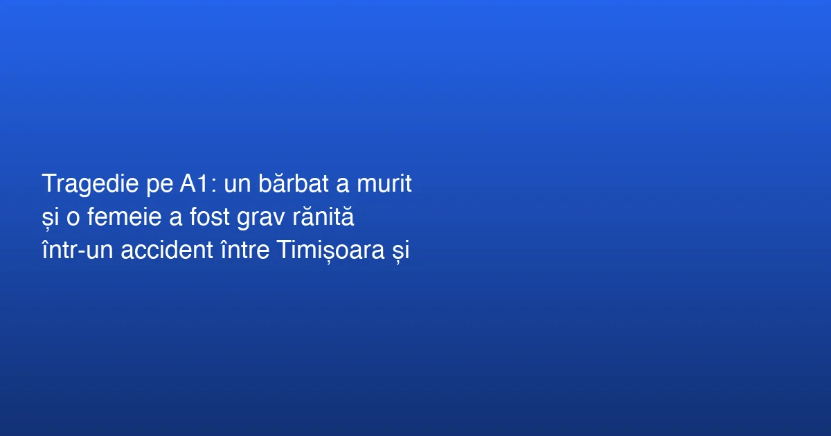 Accident rutier pe A1