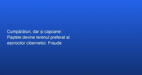 Atenție la Fraudele Online de Sărbători