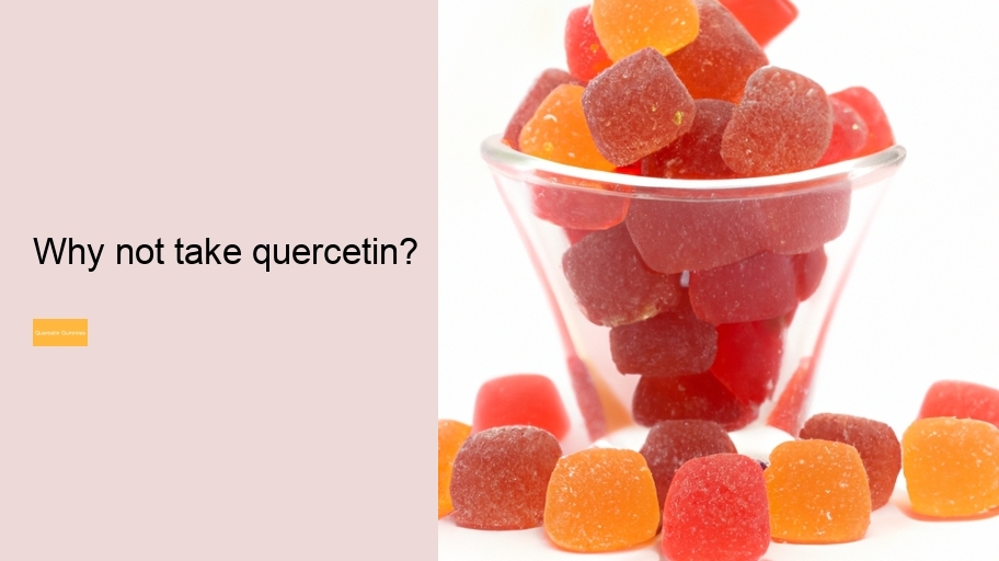 Why not take quercetin?