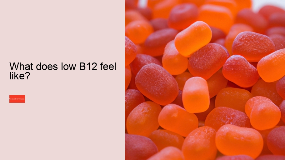What does low B12 feel like?