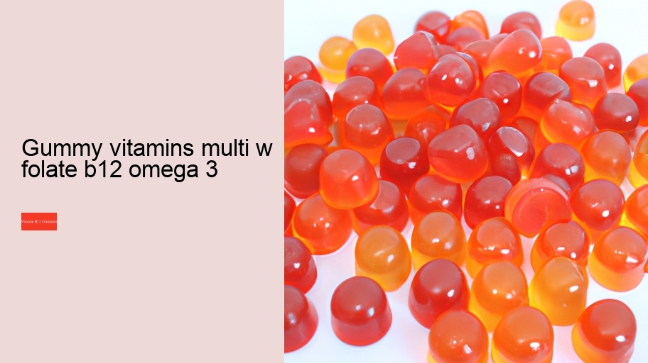 gummy vitamins multi w folate b12 omega 3