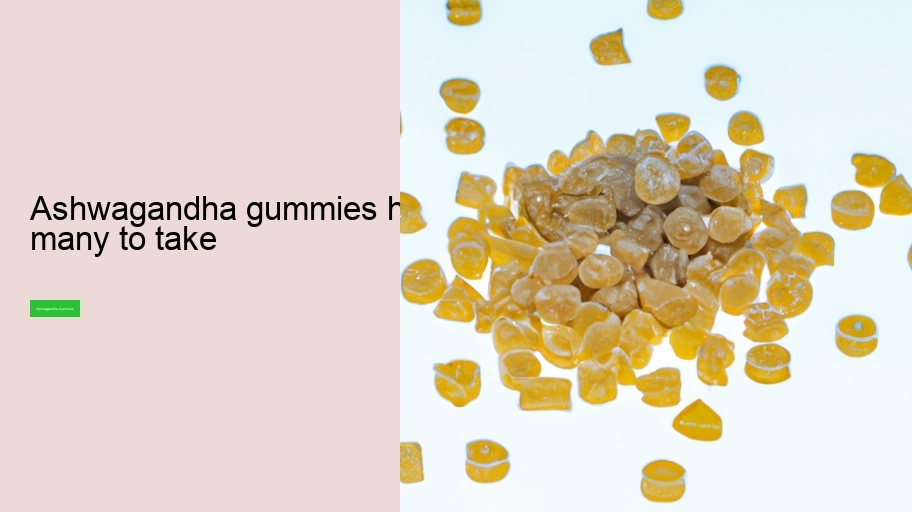 ashwagandha gummies how many to take