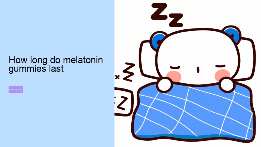 how long do melatonin gummies last