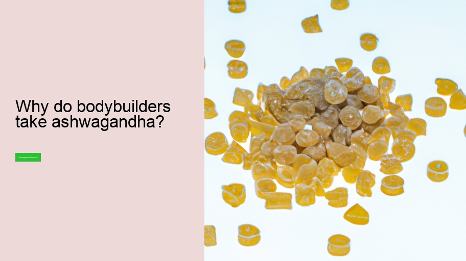 Why do bodybuilders take ashwagandha?