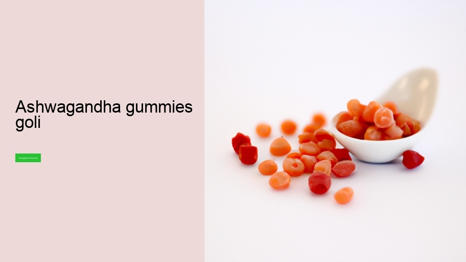 ashwagandha gummies goli