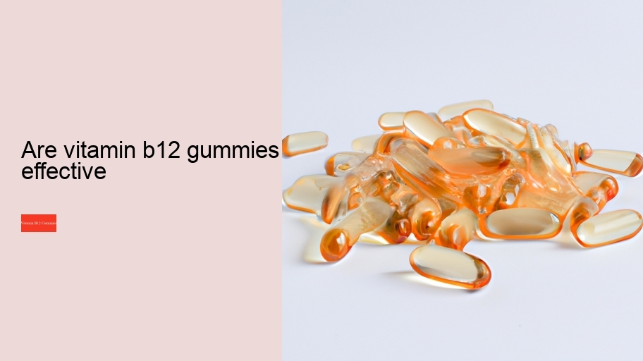 are vitamin b12 gummies effective