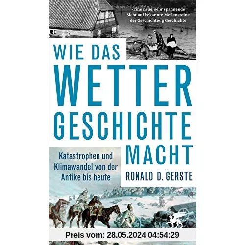 Wie das Wetter Geschichte macht: Katastrophen und Klimawandel von der Antike bis heute