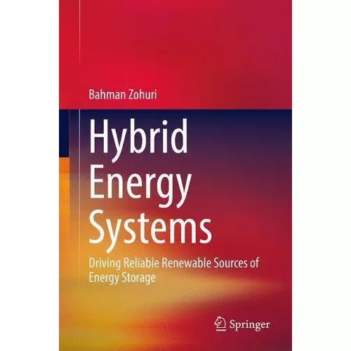 Hybrid Energy Systems: Driving Reliable Renewable Sources of Energy Storage