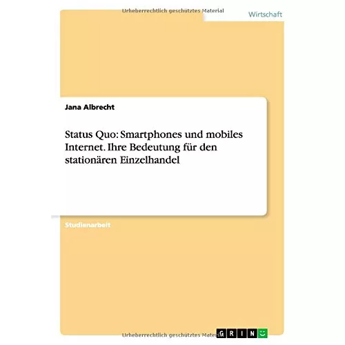 Status Quo: Smartphones und mobiles Internet. Ihre Bedeutung für den stationären Einzelhandel