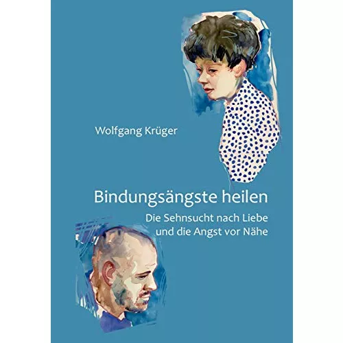 Bindungsängste heilen: Die Sehnsucht nach Liebe und die Angst vor Nähe