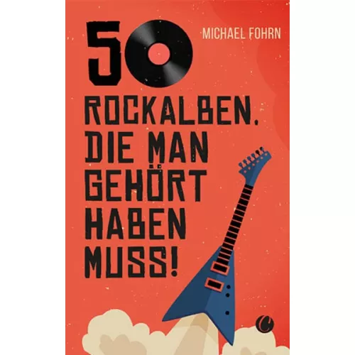 50 Rock-Alben, die man gehört haben muss