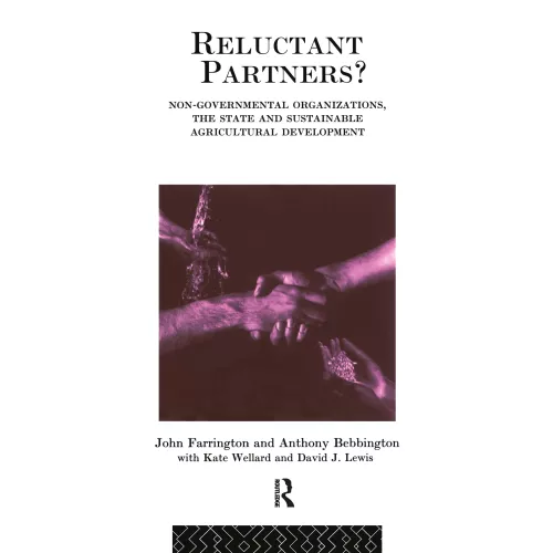 Reluctant Partners? Non-Governmental Organizations, the State and Sustainable Agricultural Development