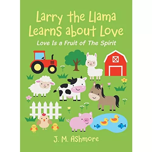 Larry the Llama Learns About Love: Love Is a Fruit of the Spirit