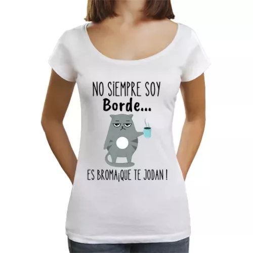 Camiseta Mujer Cuello Ancho Loose Fit no siempre soy borde