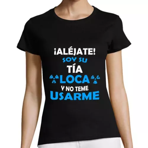 Camiseta Mujer Manga Corta Aléjate soy la Tía Loca chica