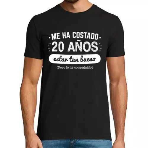 Camiseta Hombre Manga Corta Me ha costado 20 Años Estar Tan