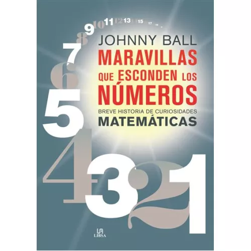 Maravillas Que Escoden Los Números - Johnny Ball (autor), Jaime De Montoto Y De Simón (traducción)