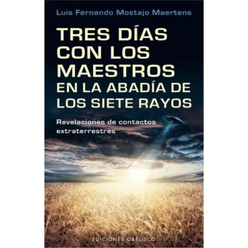 Tres Días Con Los Maestros En La Abadía De Los Siete Rayos - Mostajo, Luis F (autor)
