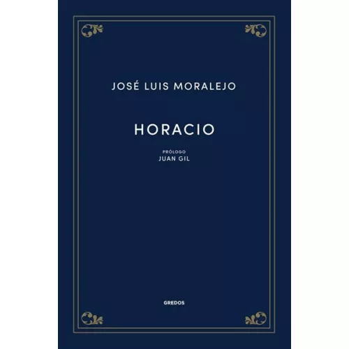 Horacio - José Luis Moralejo (autor), Gil, Juan (prólogo)