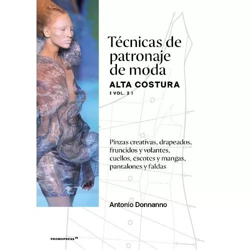 Tecnicas De Patronaje De Moda Alta Costura 2 - Antonio Donnanno (autor)