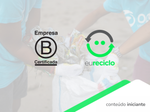 O selo eureciclo é empresa B certificada!