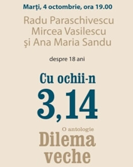 „Cu ochii-n 3,14“ la Librăria Humanitas de la Cişmigiu Mircea Vasilescu, Ana Maria Sandu şi Radu Paraschivescu despre 18 ani „Cu ochii-n 3,14“ la Dilema Veche.