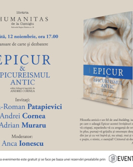 Horia-Roman Patapievici, Andrei Cornea şi Adrian Muraru - dezbatere despre „Epicur şi epicureismul antic“ Sâmbătă, 12 noiembrie, ora 17, Librăria Humanitas de la Cişmigiu va fi gazda lansării volumului bilingv „Epicur şi epicureismul 