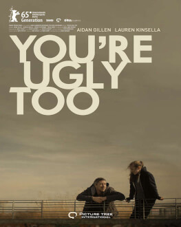 You’re Ugly Too Irish Film Days Festival 2016