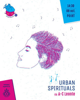 Urban Spirituals | Workshop cu A-C LEONTE TRĂIESC DIN ARTĂ!#3