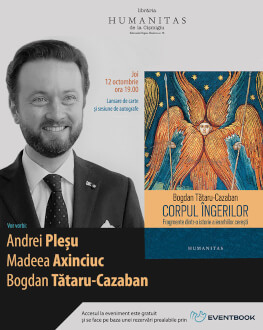 Andrei Pleșu, Bogdan Tătaru-Cazaban și Madeea Axinciuc despre „Corpul îngerilor. Fragmente dintr-o istorie a ierarhiilor cerești joi, 12 octombrie, ora 19.00, la Librăria Humanitas de la Cișmigiu