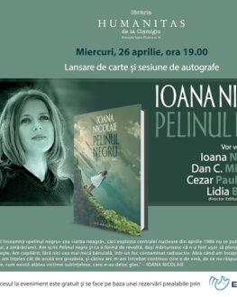 Ioana Nicolaie, Dan C. Mihăilescu, Cezar Paul-Bădescu şi Lidia Bodea despre „Pelinul negru“ –  lansare de carte şi sesiune de au miercuri, 26 aprilie, ora 19.00, la Librăria Humanitas de la Cişmigiu