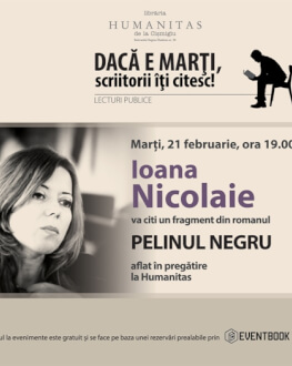 Ioana Nicolaie, lectură în premieră dintr-un nou roman – marţi, 21 februarie, ora 19, la Humanitas Cişmigiu „Pelinul negru“