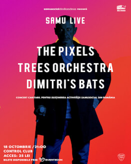 Samu Live - Dimitri's Bats / Trees Orchestra / The Pixels Concert pentru susținerea activității Samusocial din România și a persoanelor fără adăpost