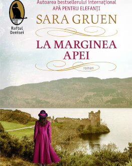 Lansarea de carte: „La marginea apei“ de Sara Gruen O poveste îndrăzneață despre aventură, prietenie și iubire în umbra celui de-al Doilea Război Mondial.