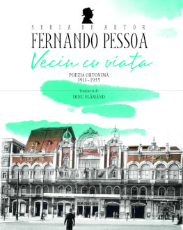 Lansare de carte şi lectură publică:  „Vecin cu viata.Poezia ortonimă 1911-1935“ de Fernando Pessoa 