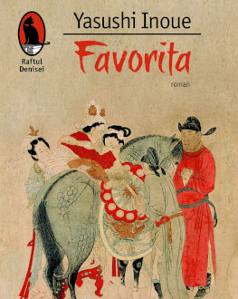 Lansarea romanului istoric „Favorita“ de Yasushi Inoue, o poveste de dragoste din China medievală, tot atât de cunoscută ca cea  