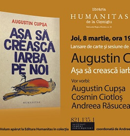 Despre romanul „Așa să crească iarba pe noi“ cu Augustin Cupșa, Cosmin Ciotloș și Andreea Răsuceanu lansare de carte și sesiune de autografe – joi, 8 martie, ora 19.00, la Librăria Humanitas de la Cișmigiu