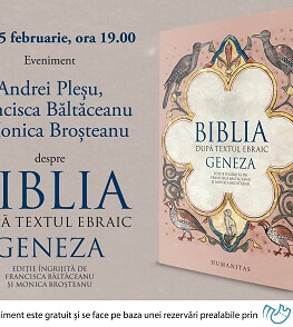 Andrei Pleșu, Francisca Băltăceanu, Monica Broșteanu și Lidia Bodea despre „Biblia după textul ebraic. Geneza“ Eveniment joi, 15 februarie, ora 19, la Librăria Humanitas de la Cișmigiu