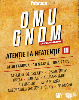 Omu Gnom - lansare album Atenție la neatenție III + guests