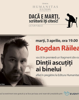 Bogdan Răileanu, lectura în premieră din „Dinții ascuțiți ai binelui“ Dacă e marți, scriitorii îți citesc – marți, 3 aprilie, ora 19.00, la Librăria Humanitas de la Cișmigiu