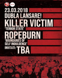 Dubla Lansare! Killer Victim / Ropeburn / Invitati: TBA 